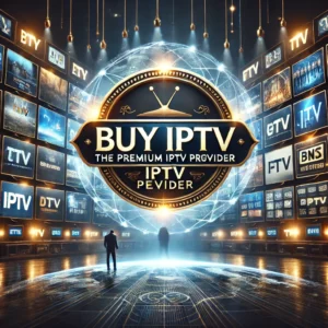 Buy IPTV – The Premium IPTV Provider